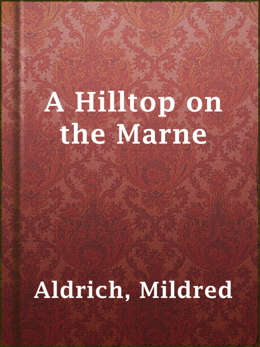 Title details for A Hilltop on the Marne by Mildred Aldrich - Available